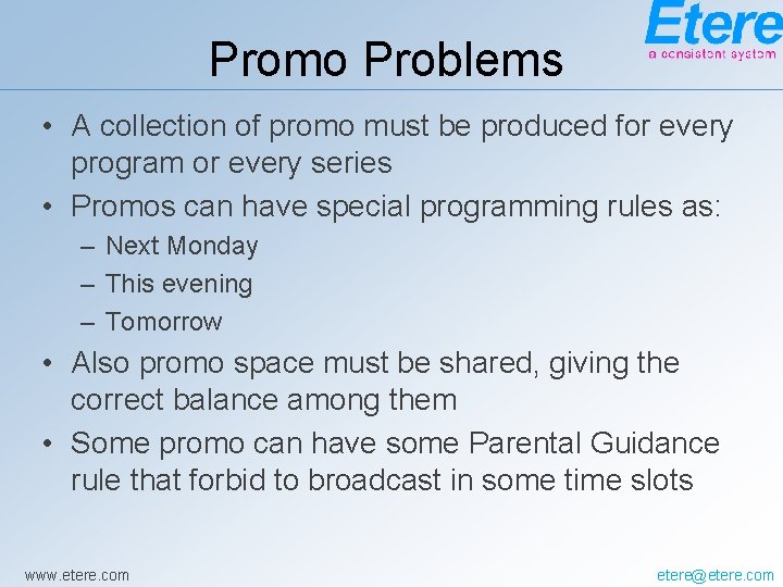 Promo Problems • A collection of promo must be produced for every program or