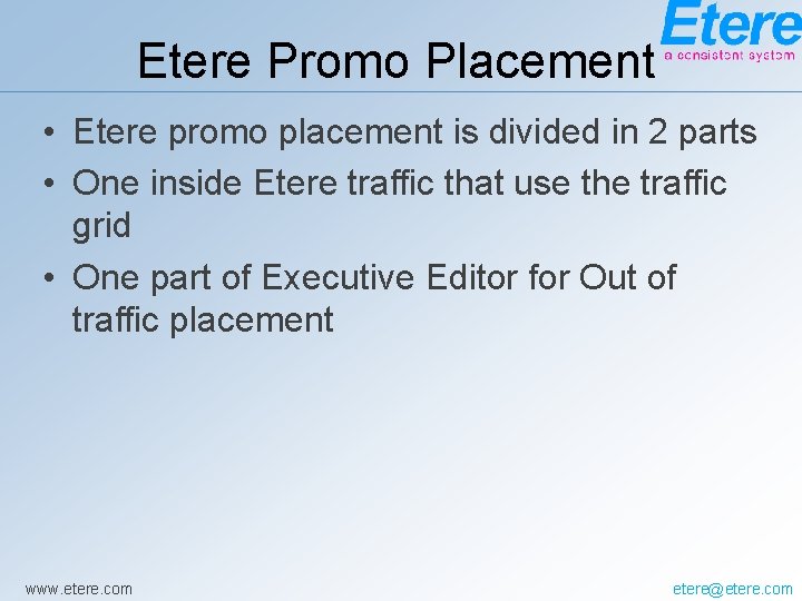 Etere Promo Placement • Etere promo placement is divided in 2 parts • One