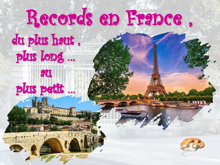 Records en France , du plus haut , plus long … au plus petit