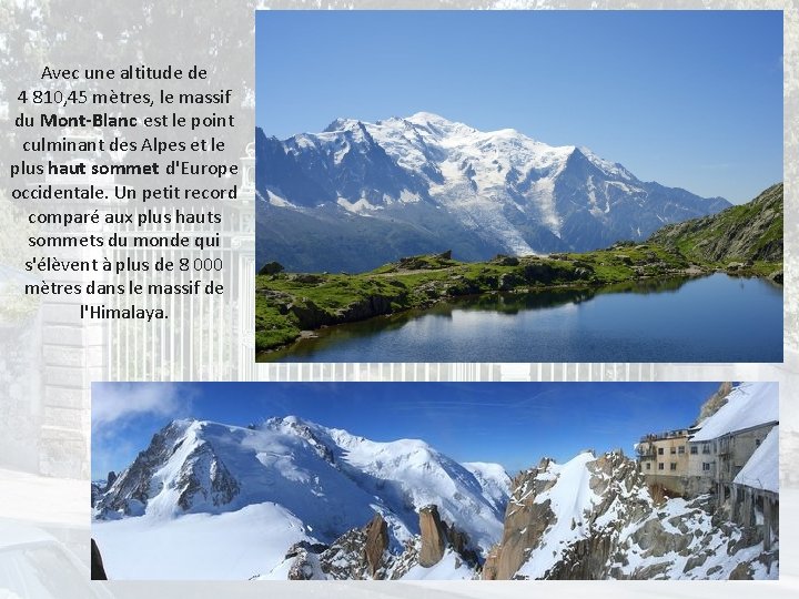 Avec une altitude de 4 810, 45 mètres, le massif du Mont-Blanc est le