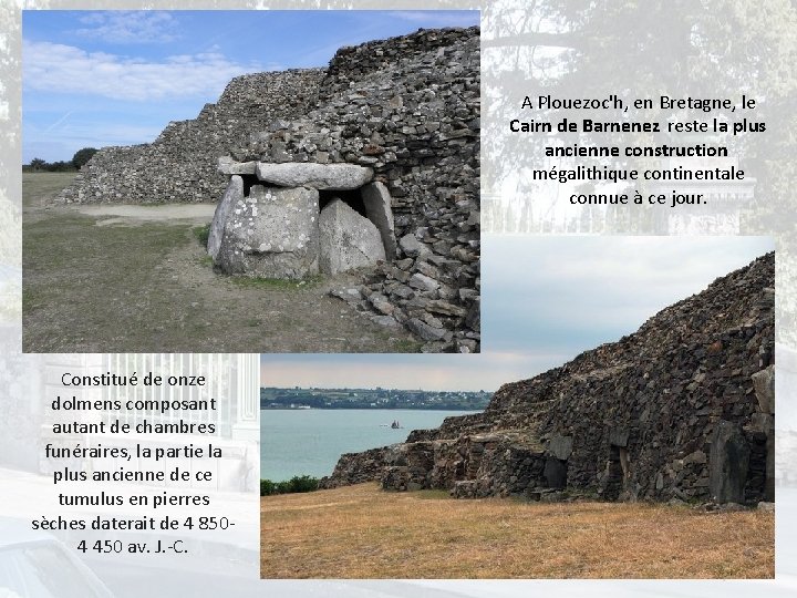 A Plouezoc'h, en Bretagne, le Cairn de Barnenez reste la plus ancienne construction mégalithique