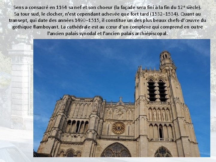 Sens a consacré en 1164 sa nef et son choeur (la façade sera fini