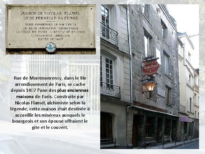 Rue de Montmonrency, dans le IIIe arrondissement de Paris, se cache depuis 1407 l'une