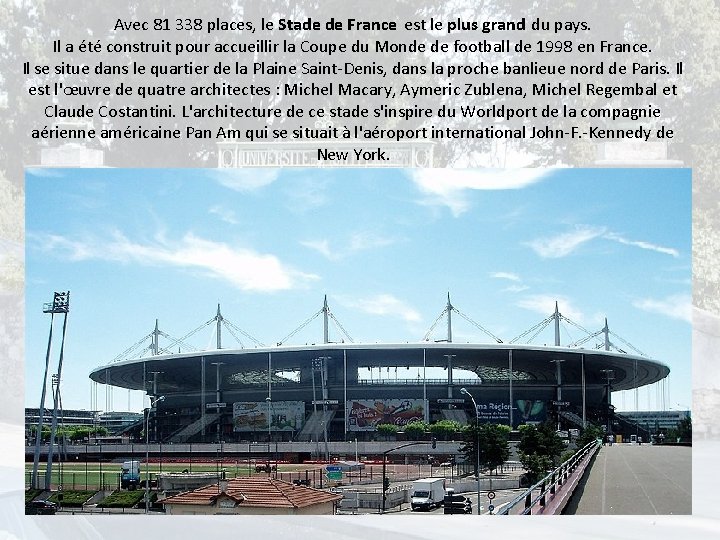 Avec 81 338 places, le Stade de France est le plus grand du pays.