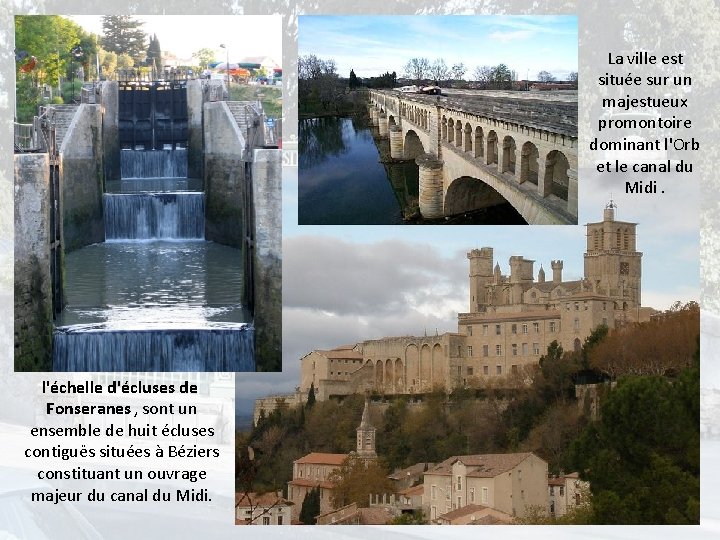 La ville est située sur un majestueux promontoire dominant l'Orb et le canal du La ville est située sur un majestueux promontoire dominant l'Orb et le canal du