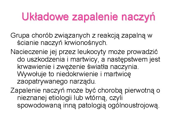 Układowe zapalenie naczyń Grupa chorób związanych z reakcją zapalną w ścianie naczyń krwionośnych. Nacieczenie