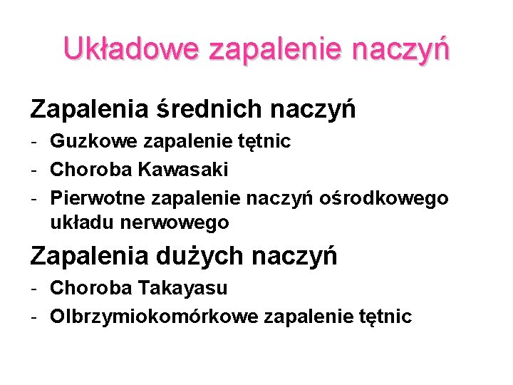 Układowe zapalenie naczyń Zapalenia średnich naczyń - Guzkowe zapalenie tętnic - Choroba Kawasaki -