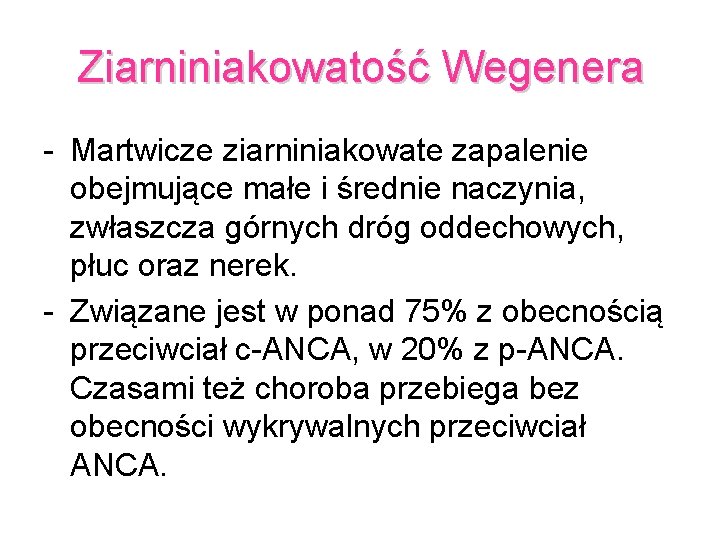 Ziarniniakowatość Wegenera - Martwicze ziarniniakowate zapalenie obejmujące małe i średnie naczynia, zwłaszcza górnych dróg