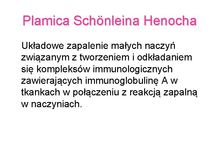 Plamica Schönleina Henocha Układowe zapalenie małych naczyń związanym z tworzeniem i odkładaniem się kompleksów