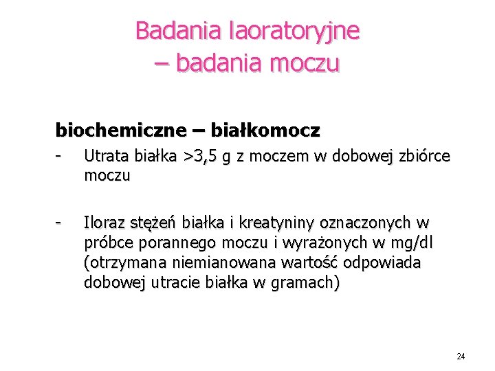 Badania laoratoryjne – badania moczu biochemiczne – białkomocz - Utrata białka >3, 5 g