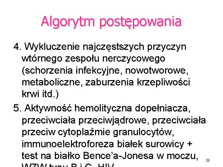 Algorytm postępowania 4. Wykluczenie najczęstszych przyczyn wtórnego zespołu nerczycowego (schorzenia infekcyjne, nowotworowe, metaboliczne, zaburzenia