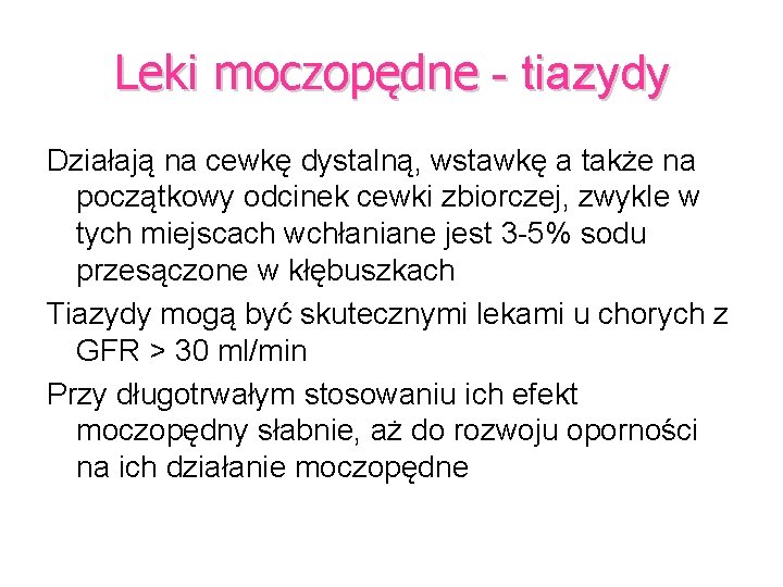 Leki moczopędne - tiazydy Działają na cewkę dystalną, wstawkę a także na początkowy odcinek