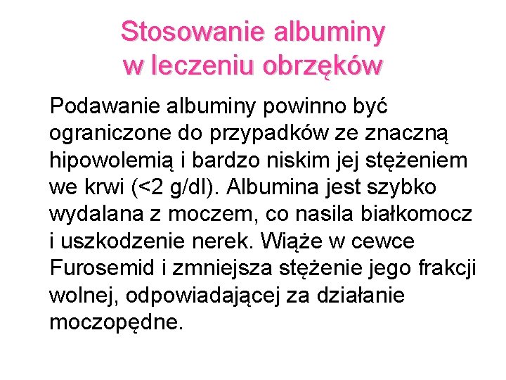 Stosowanie albuminy w leczeniu obrzęków Podawanie albuminy powinno być ograniczone do przypadków ze znaczną