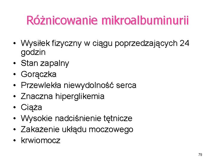 Różnicowanie mikroalbuminurii • Wysiłek fizyczny w ciągu poprzedzających 24 godzin • Stan zapalny •