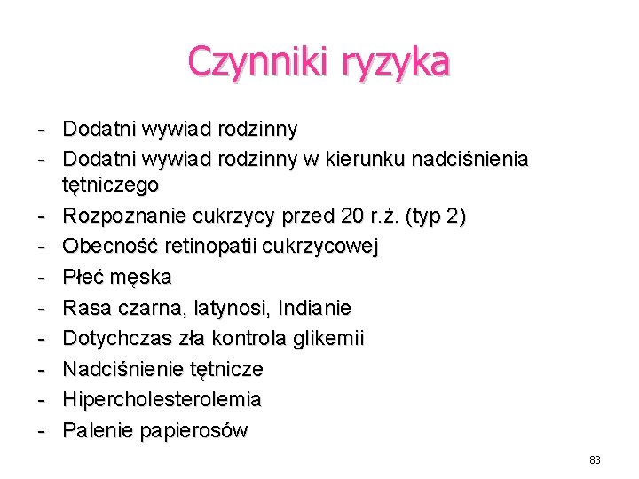 Czynniki ryzyka - Dodatni wywiad rodzinny w kierunku nadciśnienia tętniczego - Rozpoznanie cukrzycy przed