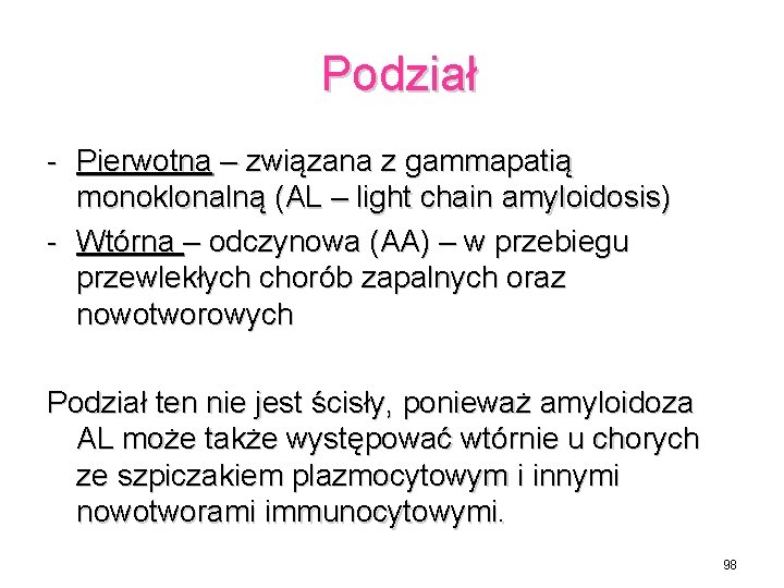 Podział - Pierwotna – związana z gammapatią monoklonalną (AL – light chain amyloidosis) -