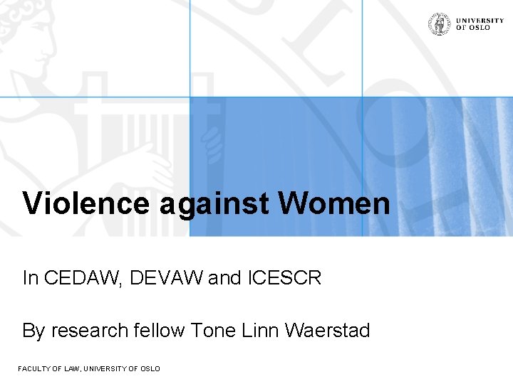 Violence against Women In CEDAW, DEVAW and ICESCR By research fellow Tone Linn Waerstad