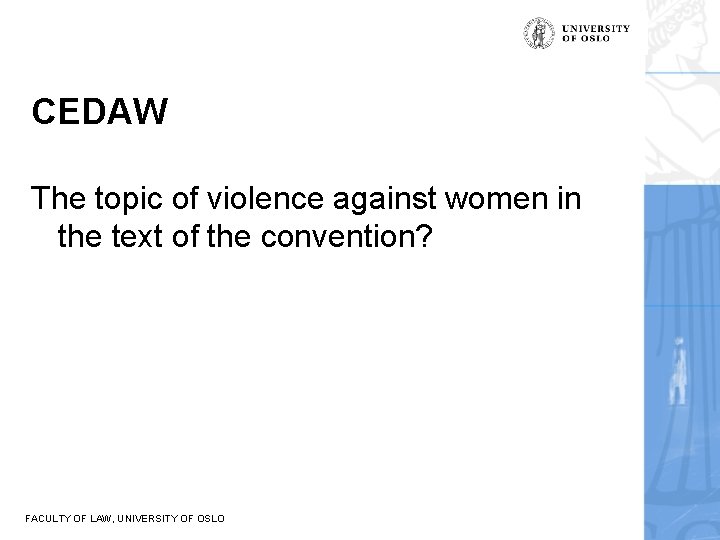CEDAW The topic of violence against women in the text of the convention? FACULTY