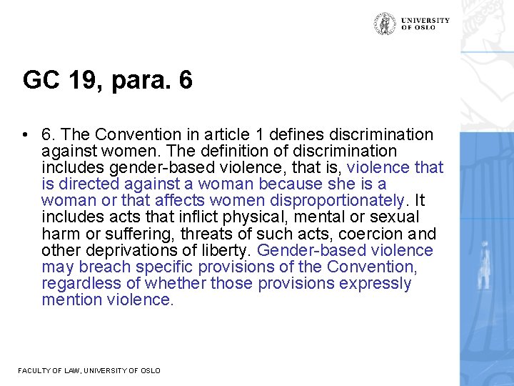 GC 19, para. 6 • 6. The Convention in article 1 defines discrimination against