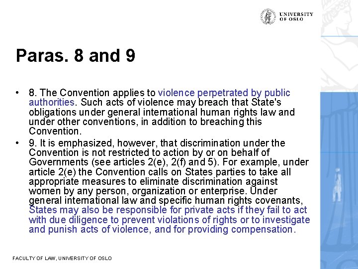 Paras. 8 and 9 • 8. The Convention applies to violence perpetrated by public