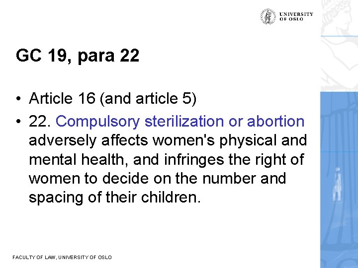 GC 19, para 22 • Article 16 (and article 5) • 22. Compulsory sterilization
