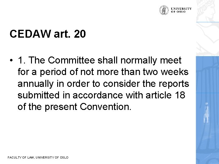 CEDAW art. 20 • 1. The Committee shall normally meet for a period of