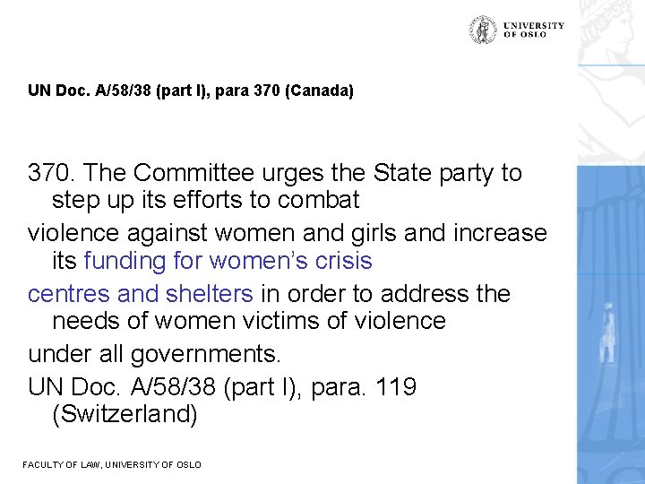 UN Doc. A/58/38 (part I), para 370 (Canada) 370. The Committee urges the State