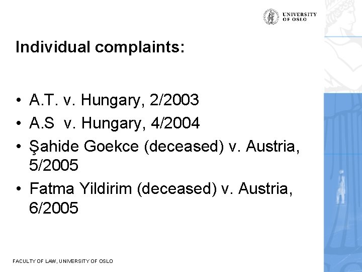 Individual complaints: • A. T. v. Hungary, 2/2003 • A. S v. Hungary, 4/2004