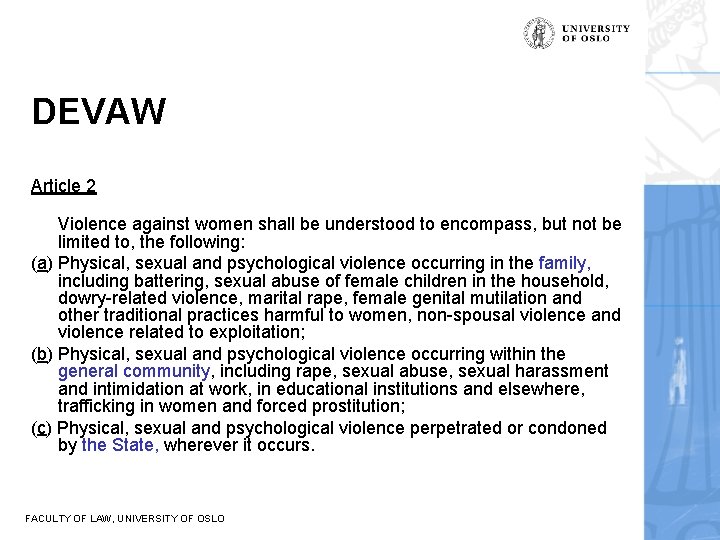 DEVAW Article 2 Violence against women shall be understood to encompass, but not be