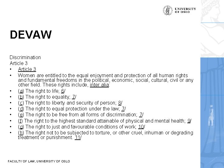DEVAW Discrimination Article 3 • Women are entitled to the equal enjoyment and protection