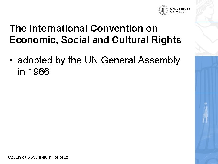 The International Convention on Economic, Social and Cultural Rights • adopted by the UN