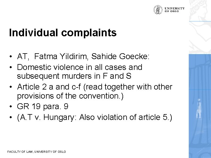 Individual complaints • AT, Fatma Yildirim, Sahide Goecke: • Domestic violence in all cases