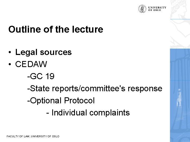 Outline of the lecture • Legal sources • CEDAW -GC 19 -State reports/committee's response