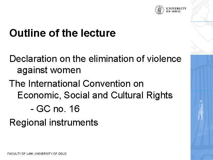 Outline of the lecture Declaration on the elimination of violence against women The International