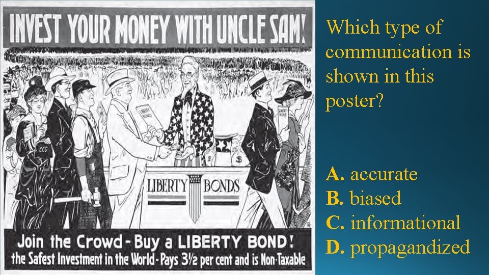 Which type of communication is shown in this poster? A. accurate B. biased C.