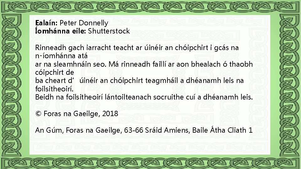 Ealaín: Peter Donnelly Íomhánna eile: Shutterstock Rinneadh gach iarracht teacht ar úinéir an chóipchirt