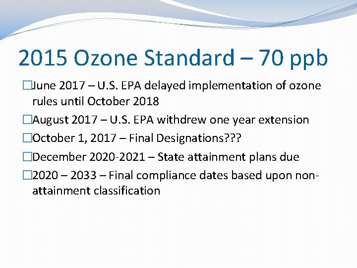 2015 Ozone Standard – 70 ppb �June 2017 – U. S. EPA delayed implementation