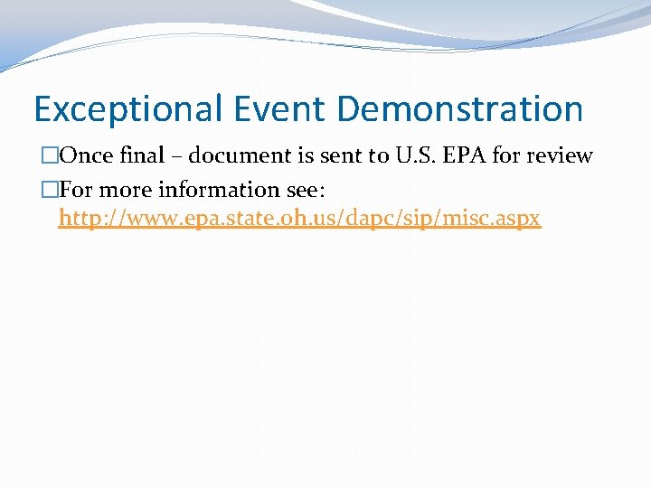 Exceptional Event Demonstration �Once final – document is sent to U. S. EPA for