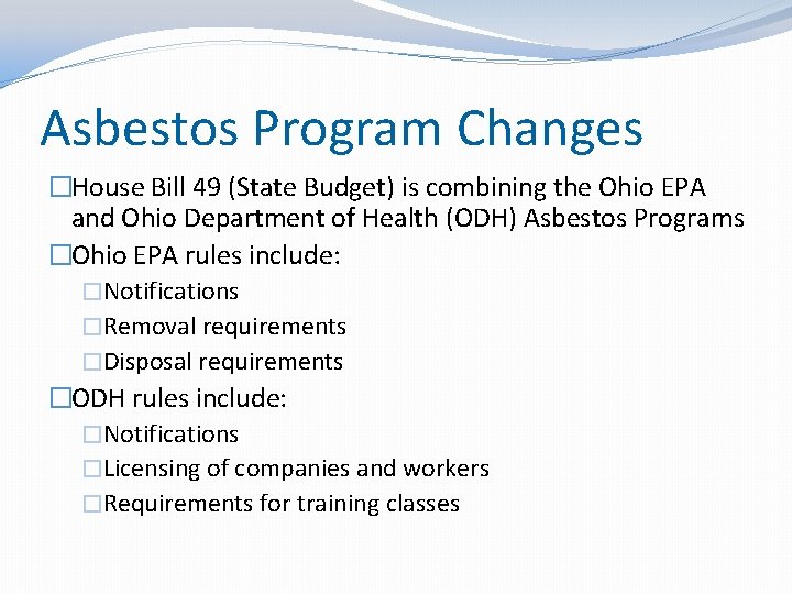 Asbestos Program Changes �House Bill 49 (State Budget) is combining the Ohio EPA and