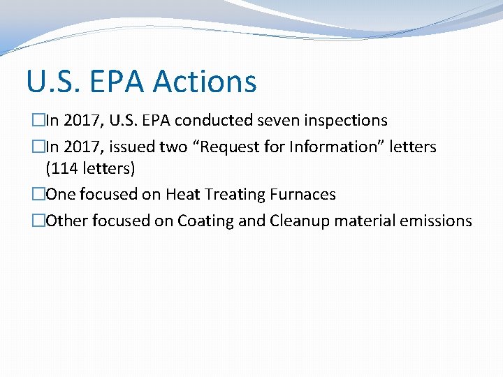 U. S. EPA Actions �In 2017, U. S. EPA conducted seven inspections �In 2017,