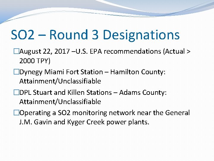 SO 2 – Round 3 Designations �August 22, 2017 –U. S. EPA recommendations (Actual