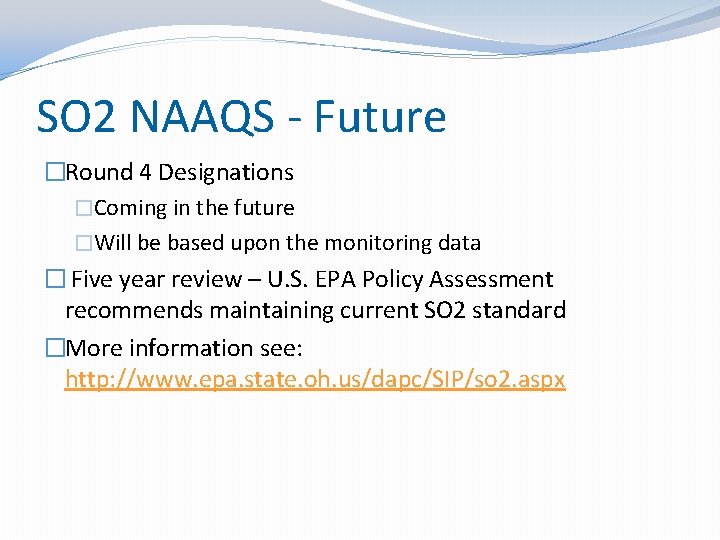SO 2 NAAQS - Future �Round 4 Designations �Coming in the future �Will be