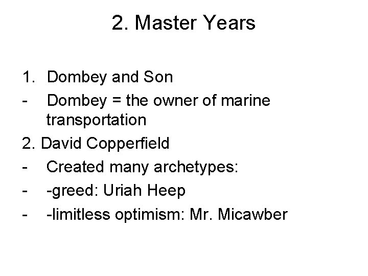 2. Master Years 1. Dombey and Son - Dombey = the owner of marine