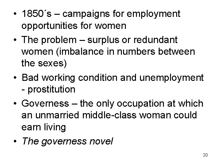  • 1850´s – campaigns for employment opportunities for women • The problem –