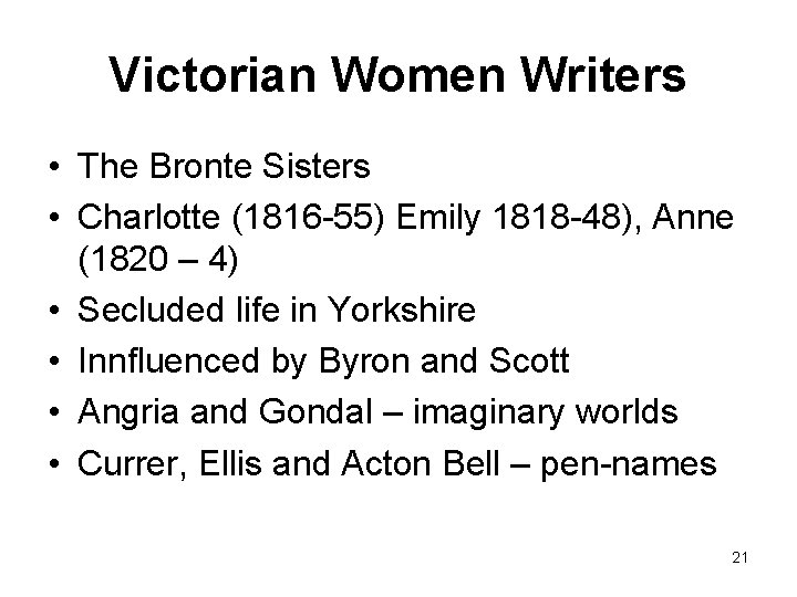 Victorian Women Writers • The Bronte Sisters • Charlotte (1816 -55) Emily 1818 -48),