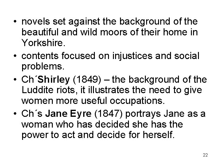  • novels set against the background of the beautiful and wild moors of