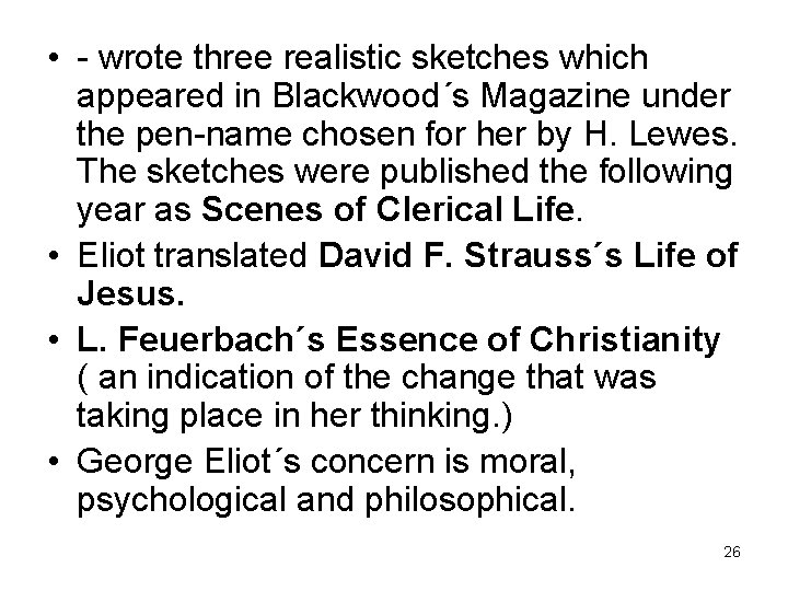  • - wrote three realistic sketches which appeared in Blackwood´s Magazine under the