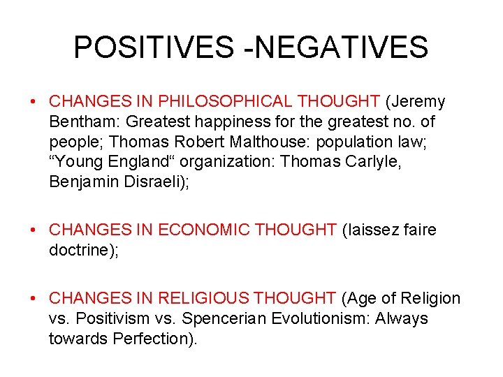 POSITIVES -NEGATIVES • CHANGES IN PHILOSOPHICAL THOUGHT (Jeremy Bentham: Greatest happiness for the greatest