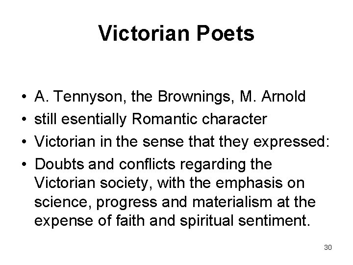 Victorian Poets • • A. Tennyson, the Brownings, M. Arnold still esentially Romantic character