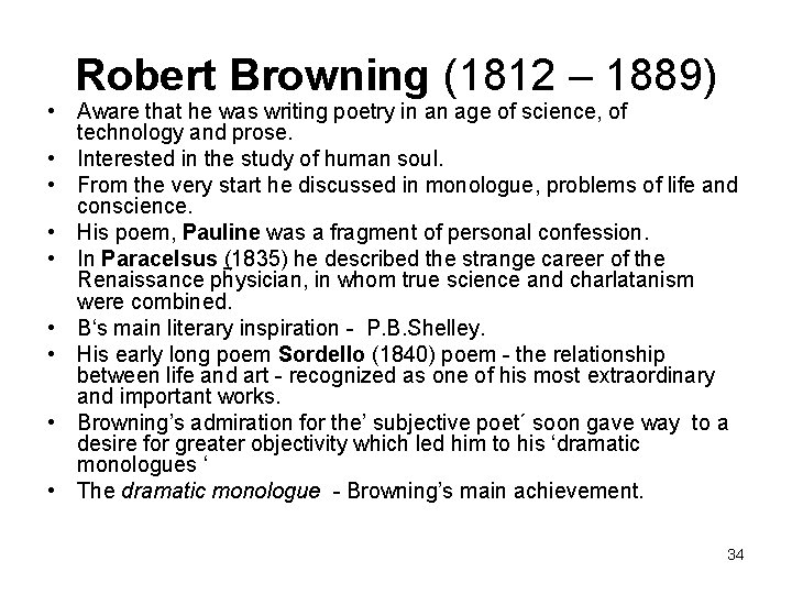 Robert Browning (1812 – 1889) • Aware that he was writing poetry in an